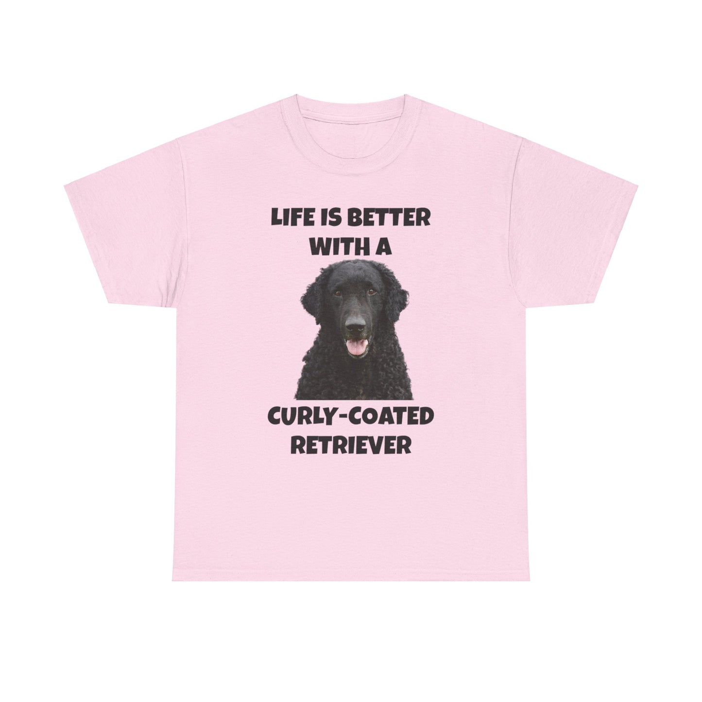 Curly Coated Retriever, Life is Better with a Curly-Coated Retriever, Unisex Heavy Cotton Tee