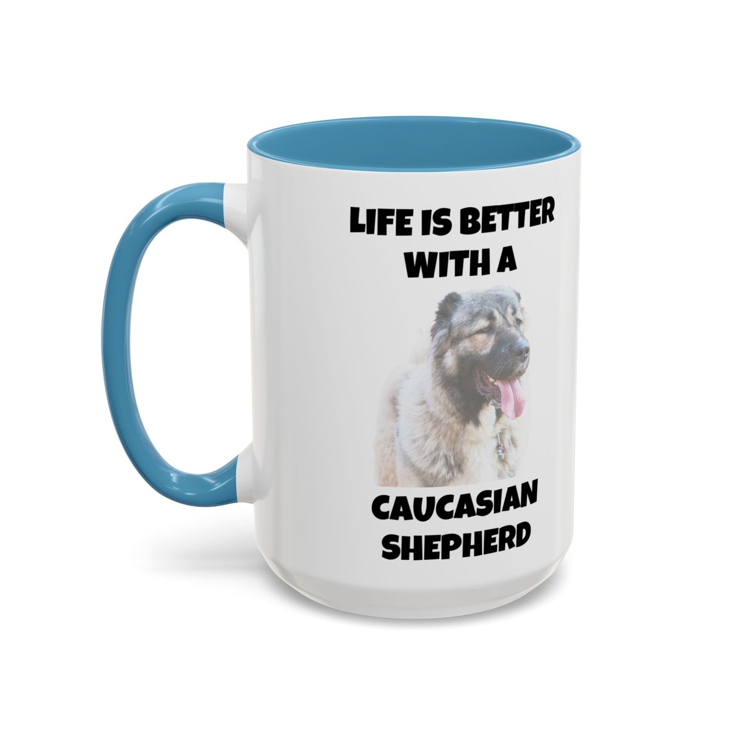 Caucasian Shepherd, Caucasian Shepherd Dog, Life is Better with a Caucasian Shepherd, Accent Coffee Mug (11, 15oz)