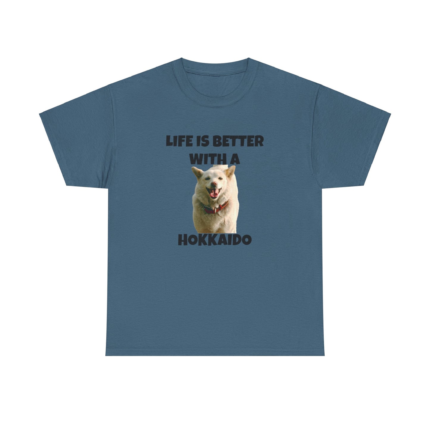 Hokkaido, Hokkaido Dog, Life is Better with a Hokkaido, Unisex Heavy Cotton Tee