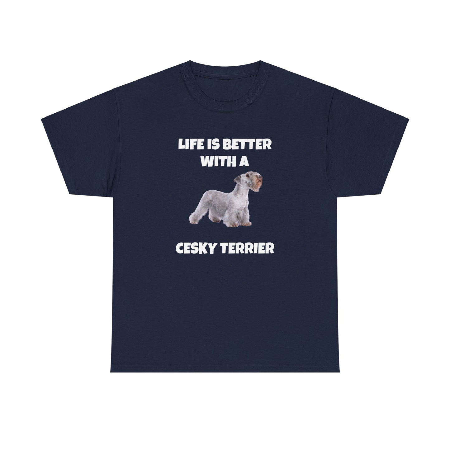 Cesky, Cesky Terrier Dog, Life is Better with a Cesky Terrier, Dark Unisex Heavy Cotton Tee