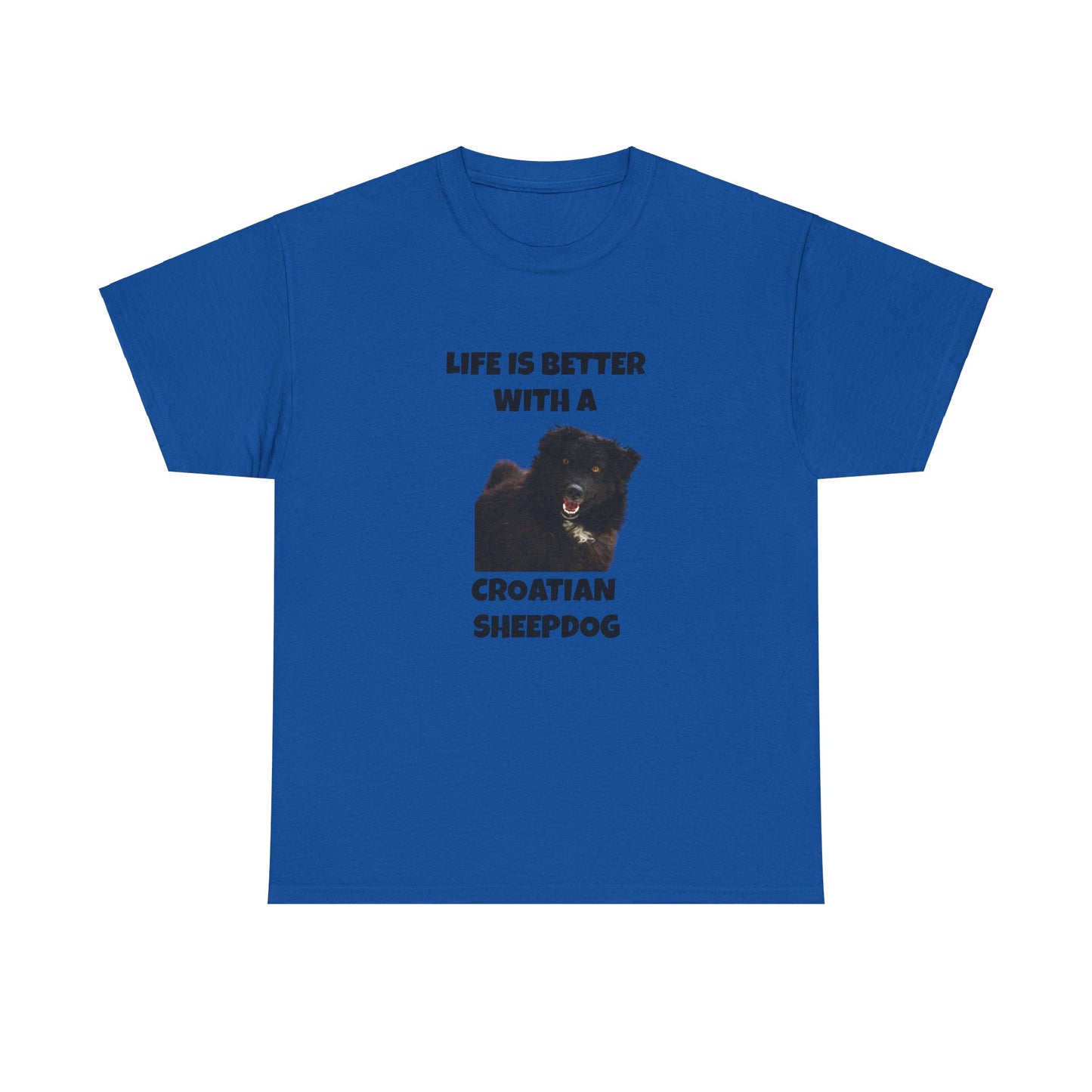 Croatian Sheepdog, Life is Better with a Croatian Sheepdog, Unisex Heavy Cotton Tee