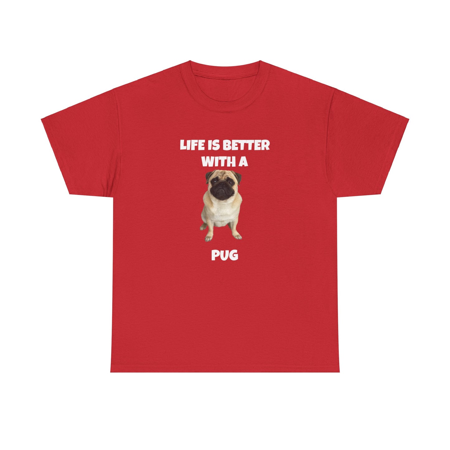 Pug, Pug Dog, Life is Better with a Pug, Dark Unisex Heavy Cotton Tee