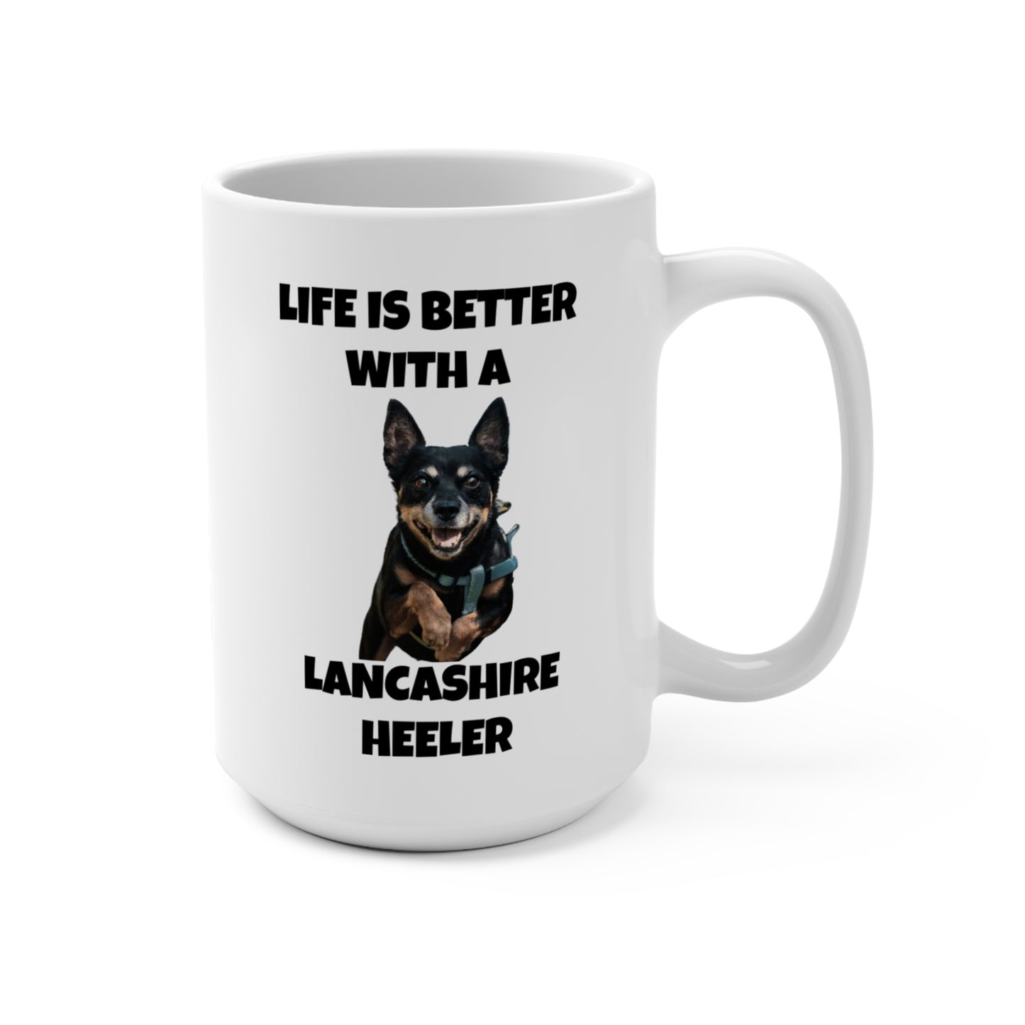 Lancashire Heeler, Life is Better with a Lancashire Heeler, Mug 15oz