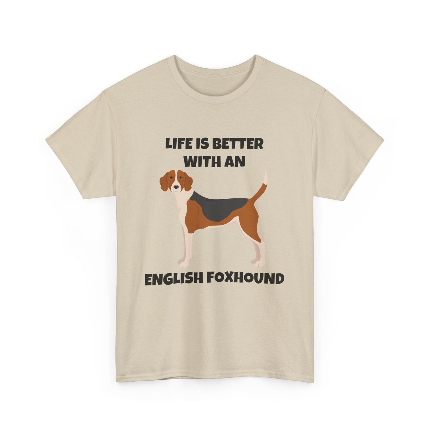 English Foxhound Dog, Life is Better with an English Foxhound, Unisex Heavy Cotton Tee