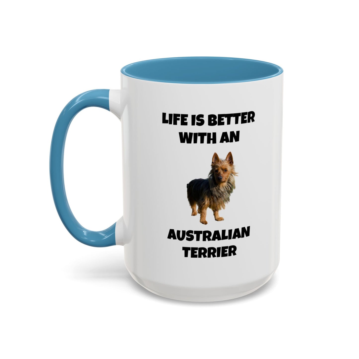 Australian Terrier, Australian Terrier Dog, Life is Better with an Australian Terrier, Accent Coffee Mug (11, 15oz)