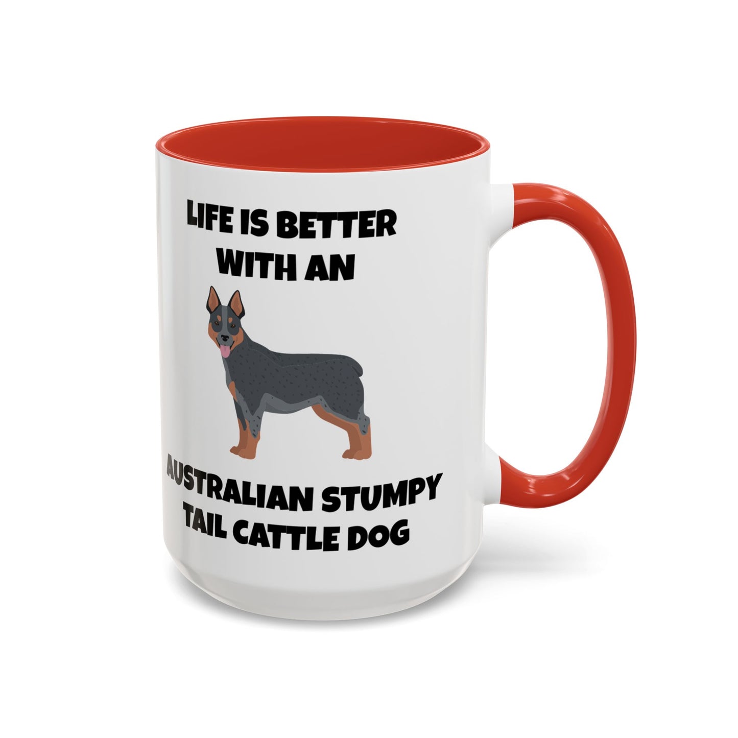 Australian Stumpy Tail Cattle Dog, Life is Better with an Australian Stumpy Tail Cattle Dog, Accent Coffee Mug (11, 15oz)