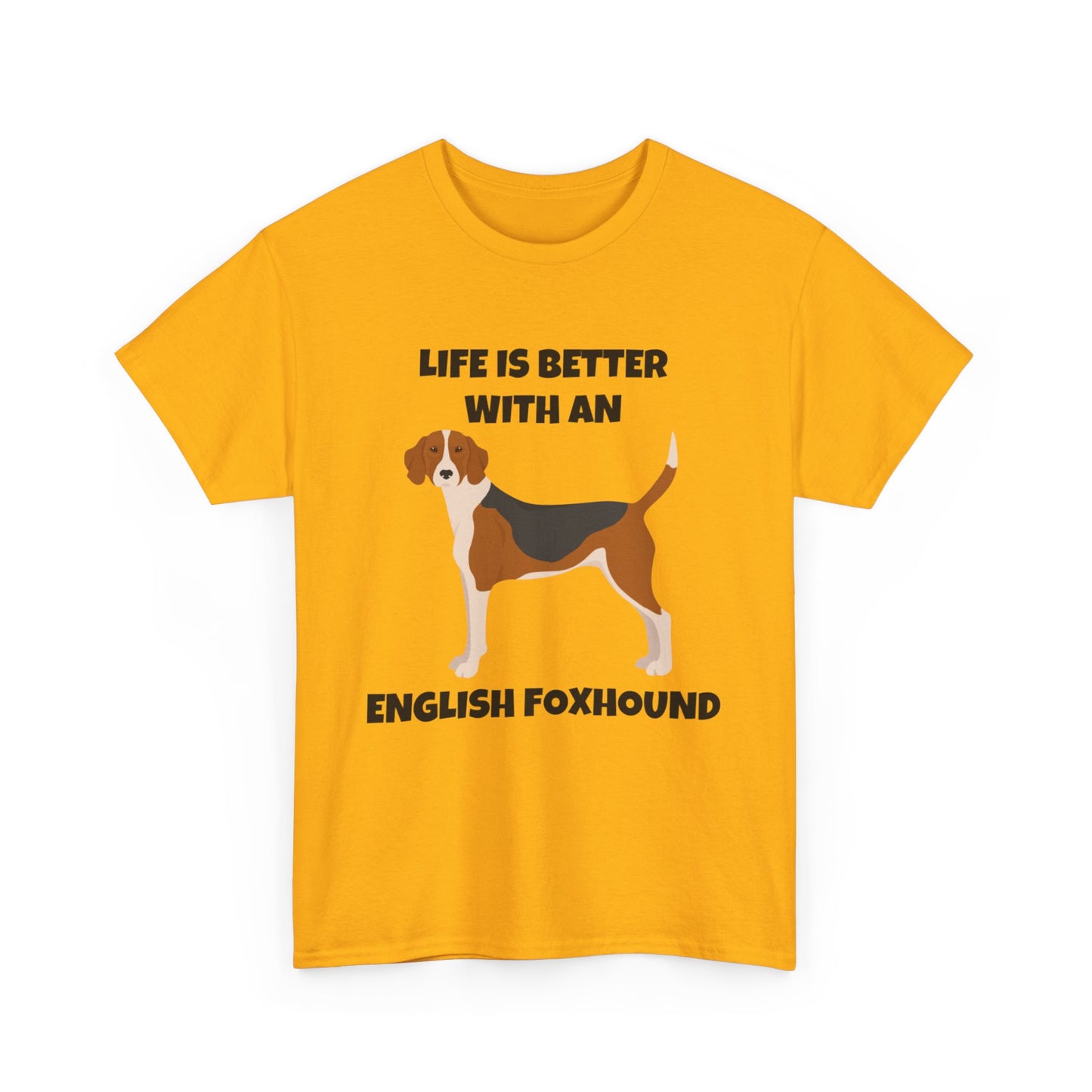 English Foxhound Dog, Life is Better with an English Foxhound, Unisex Heavy Cotton Tee