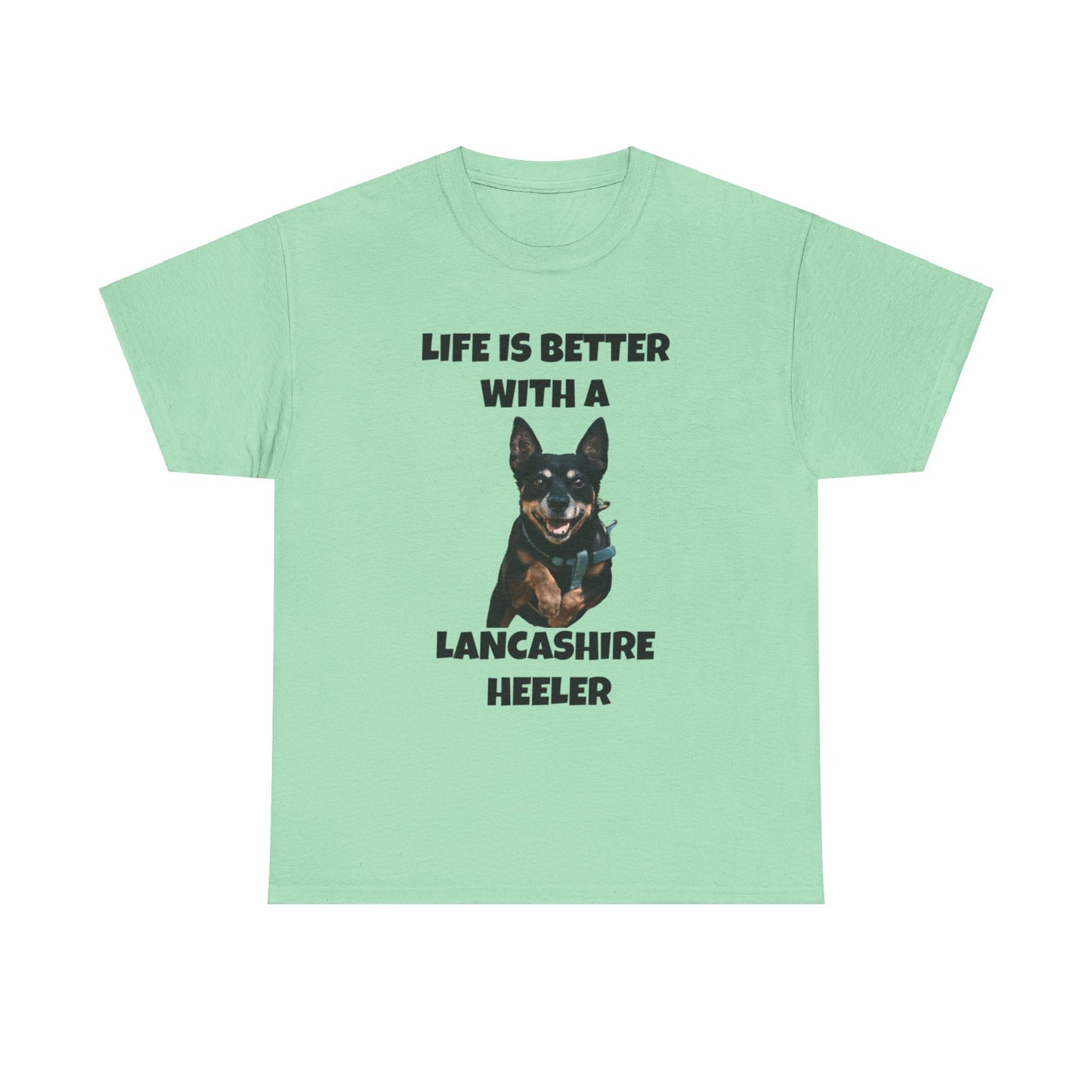 Lancashire Heeler, Life is Better with a Lancashire Heeler, Unisex Heavy Cotton Tee