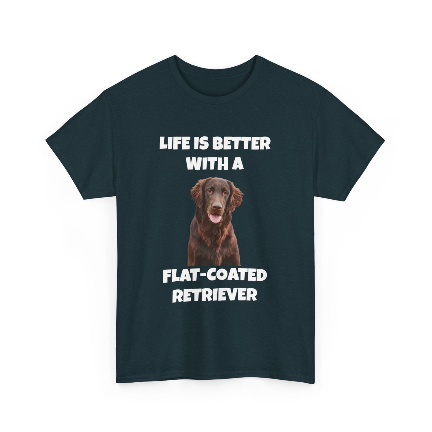 Flat Coated Retriever, Flat Coated Retriever Dog, Flat-Coated Retriever, Life is Better with a Flat-Coated Retriever, Dark Unisex Heavy Cotton Tee