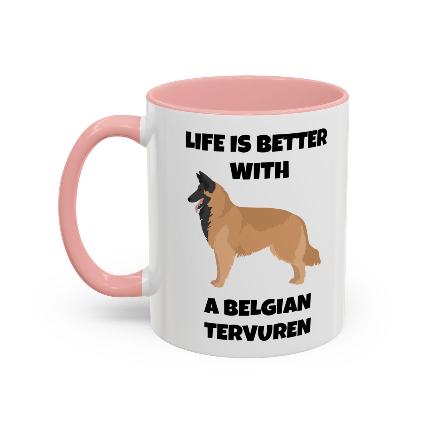 Belgian Tervuren, Belgian Tervuren Dog, Life is Better with a Belgian Tervuren, Accent Coffee Mug (11, 15oz)