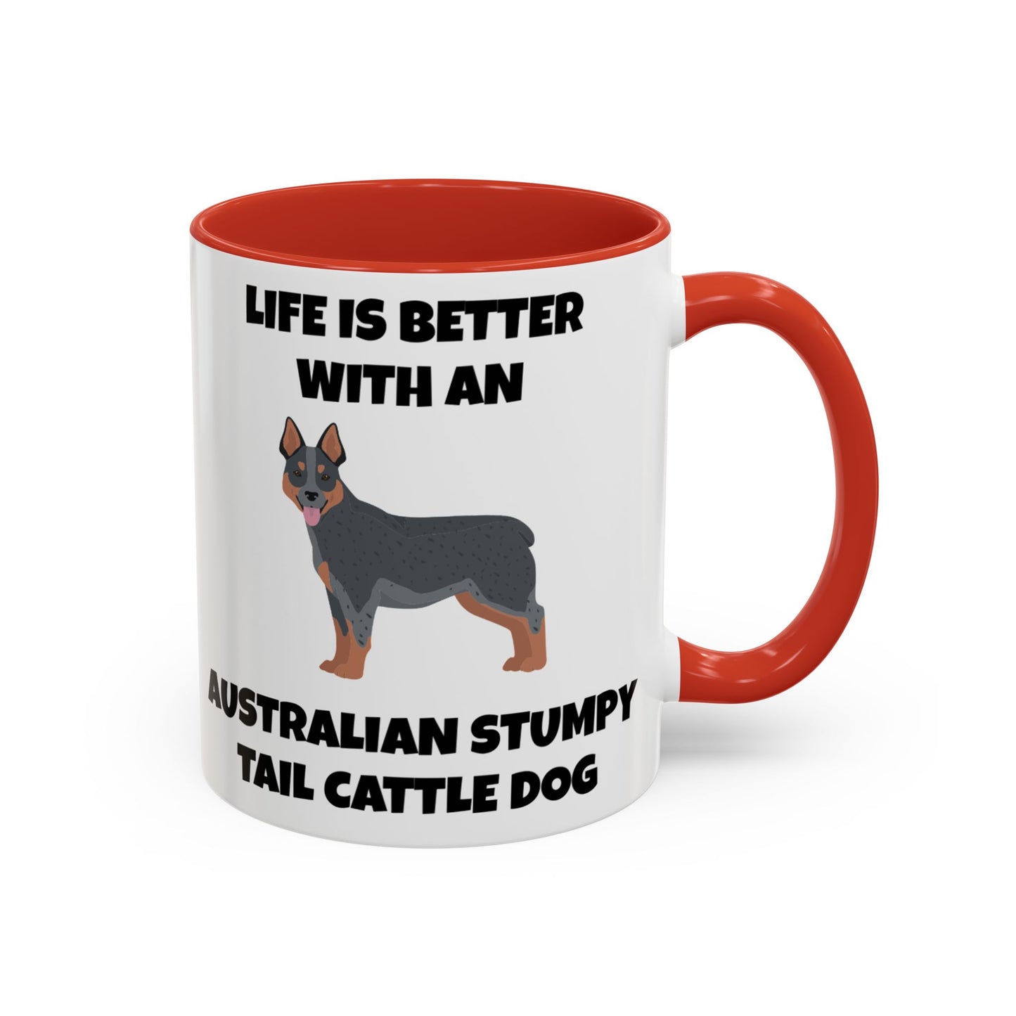 Australian Stumpy Tail Cattle Dog, Life is Better with an Australian Stumpy Tail Cattle Dog, Accent Coffee Mug (11, 15oz)