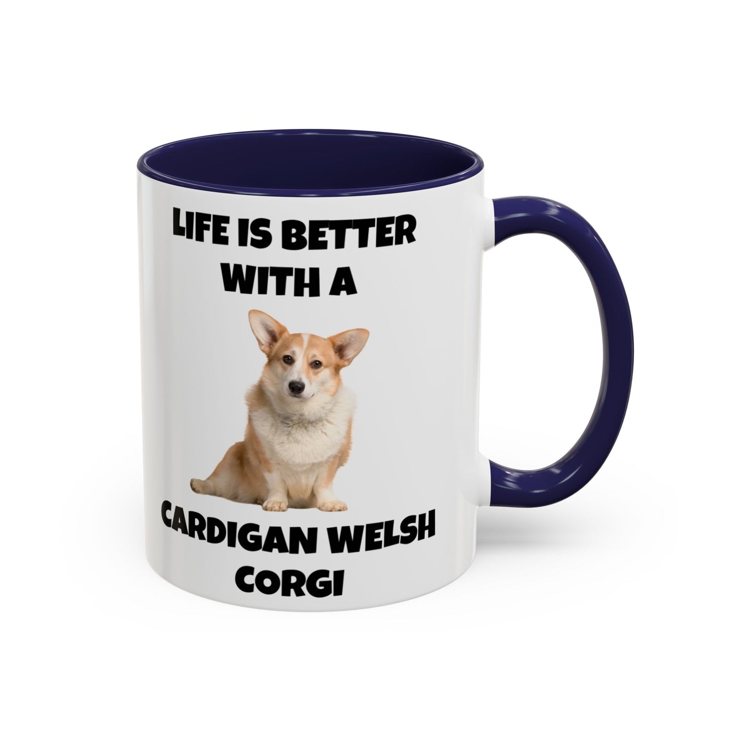 Cardigan Welsh Corgi, Cardigan Welsh Corgi Dog, Life is Better with a Cardigan Welsh Corgi, Accent Coffee Mug (11, 15oz)