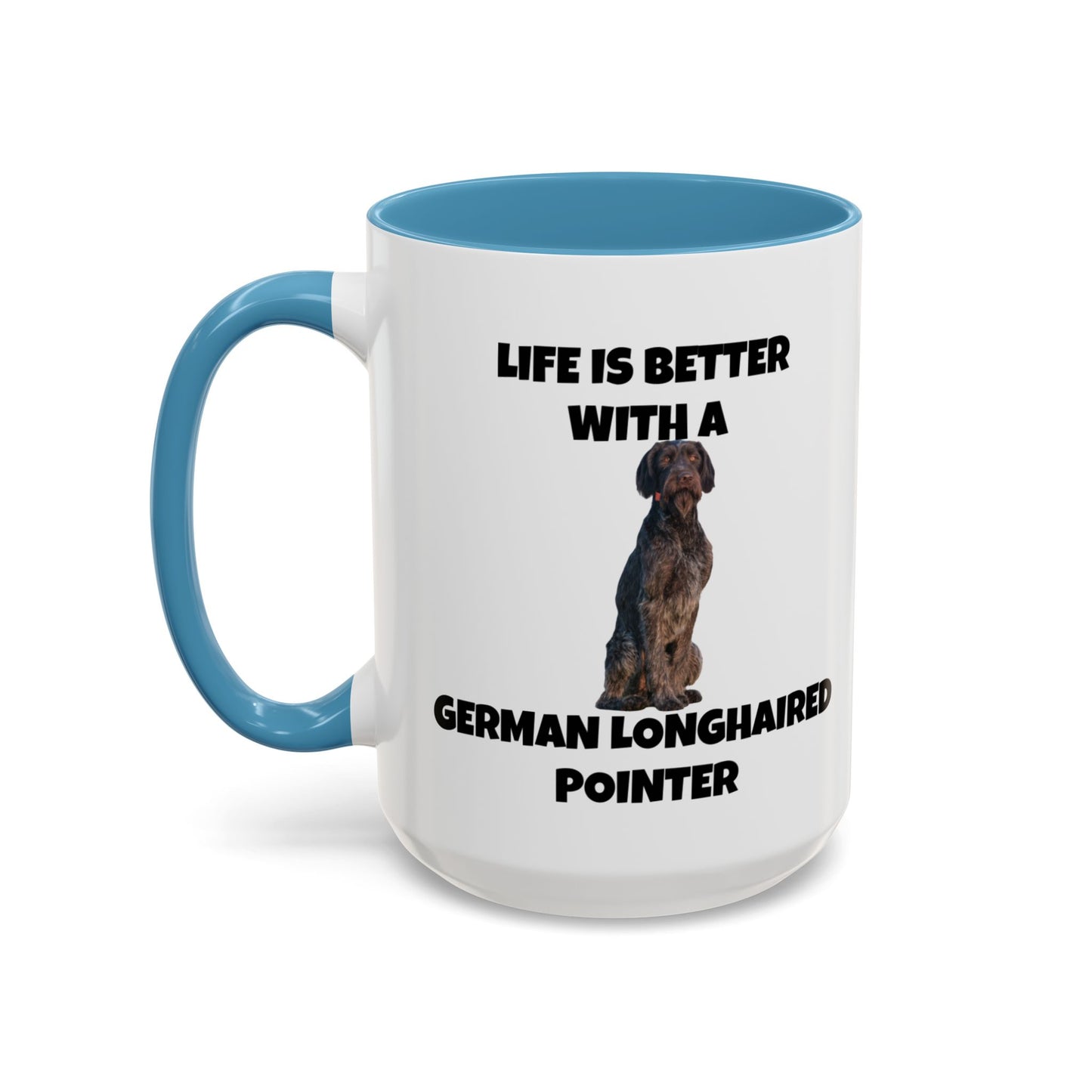 German Longhaired Pointer, German Longhaired Pointer Dog, Life is Better with a German Longhaired Pointer, Accent Coffee Mug (11, 15oz)