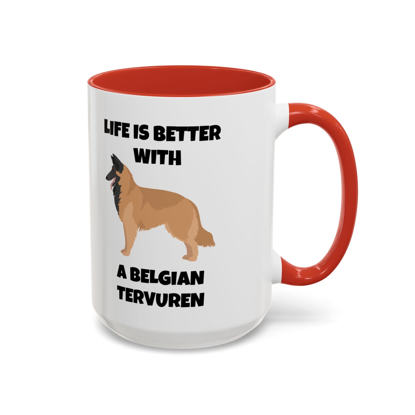 Belgian Tervuren, Belgian Tervuren Dog, Life is Better with a Belgian Tervuren, Accent Coffee Mug (11, 15oz)