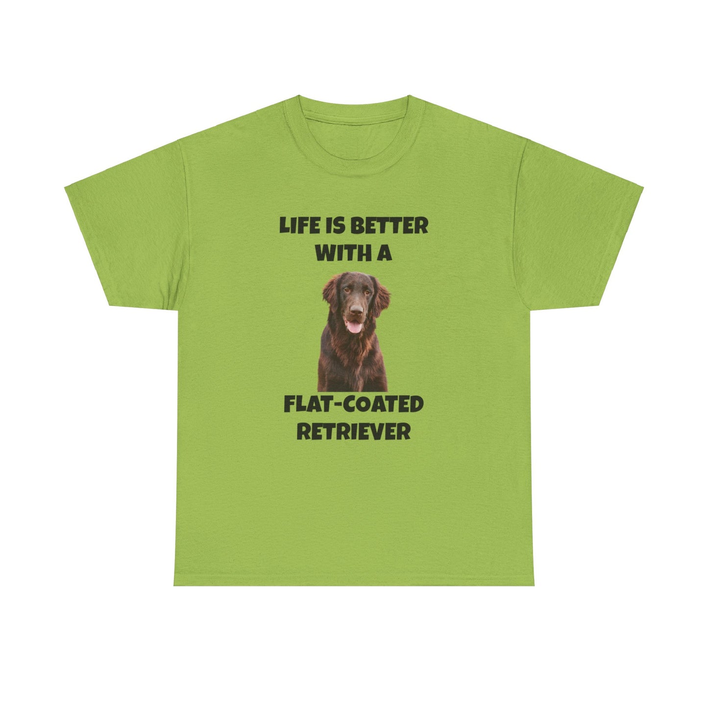 Flat Coated Retriever, Flat Coated Retriever Dog, Flat-Coated Retriever, Life is Better with a Flat-Coated Retriever, Unisex Heavy Cotton Tee