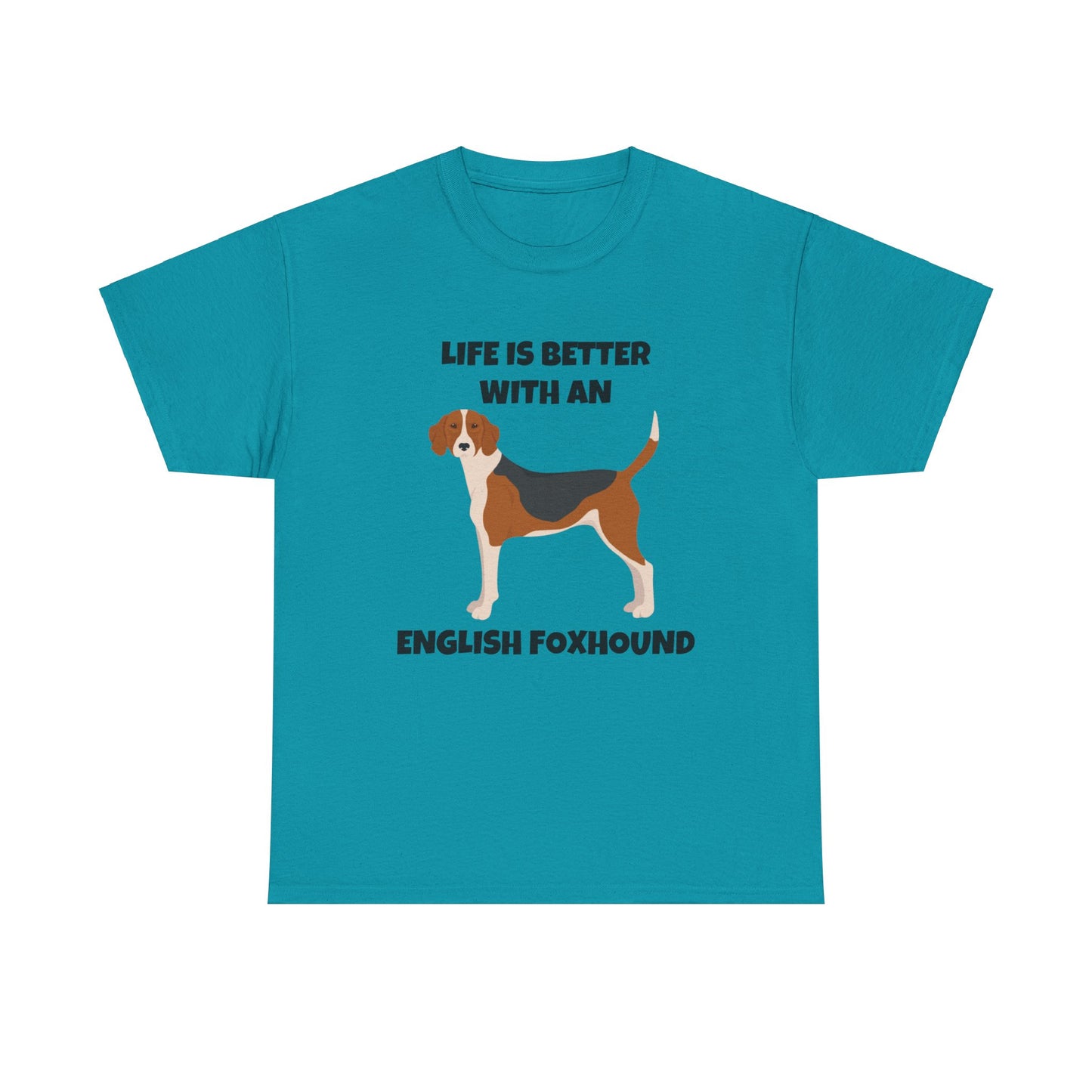 English Foxhound Dog, Life is Better with an English Foxhound, Unisex Heavy Cotton Tee