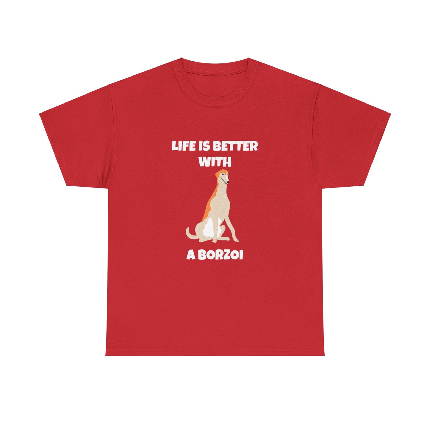 Borzoi, Borzoi Dog, Life is Better with a Borzoi, Dark Unisex Heavy Cotton Tee