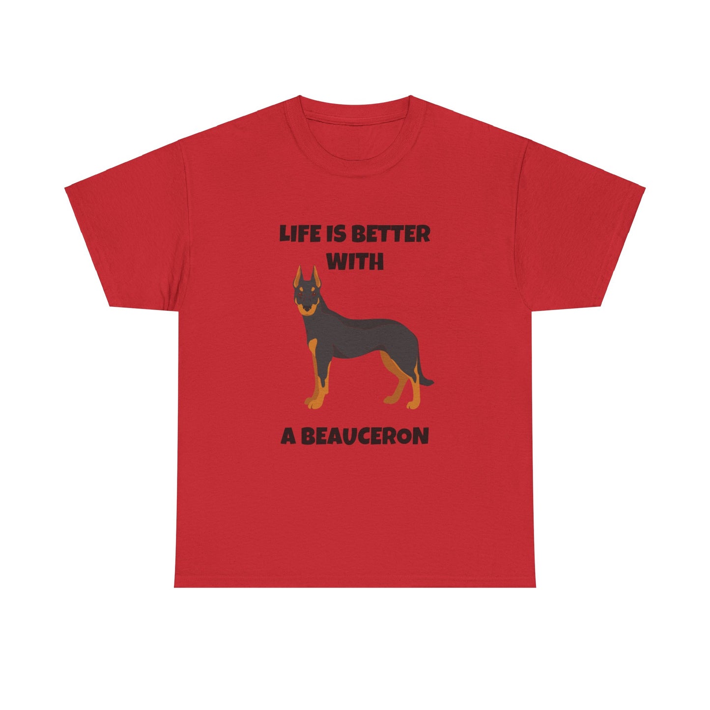 Beauceron, Beauceron Dog, Life is Better with a Beauceron, Unisex Heavy Cotton Tee