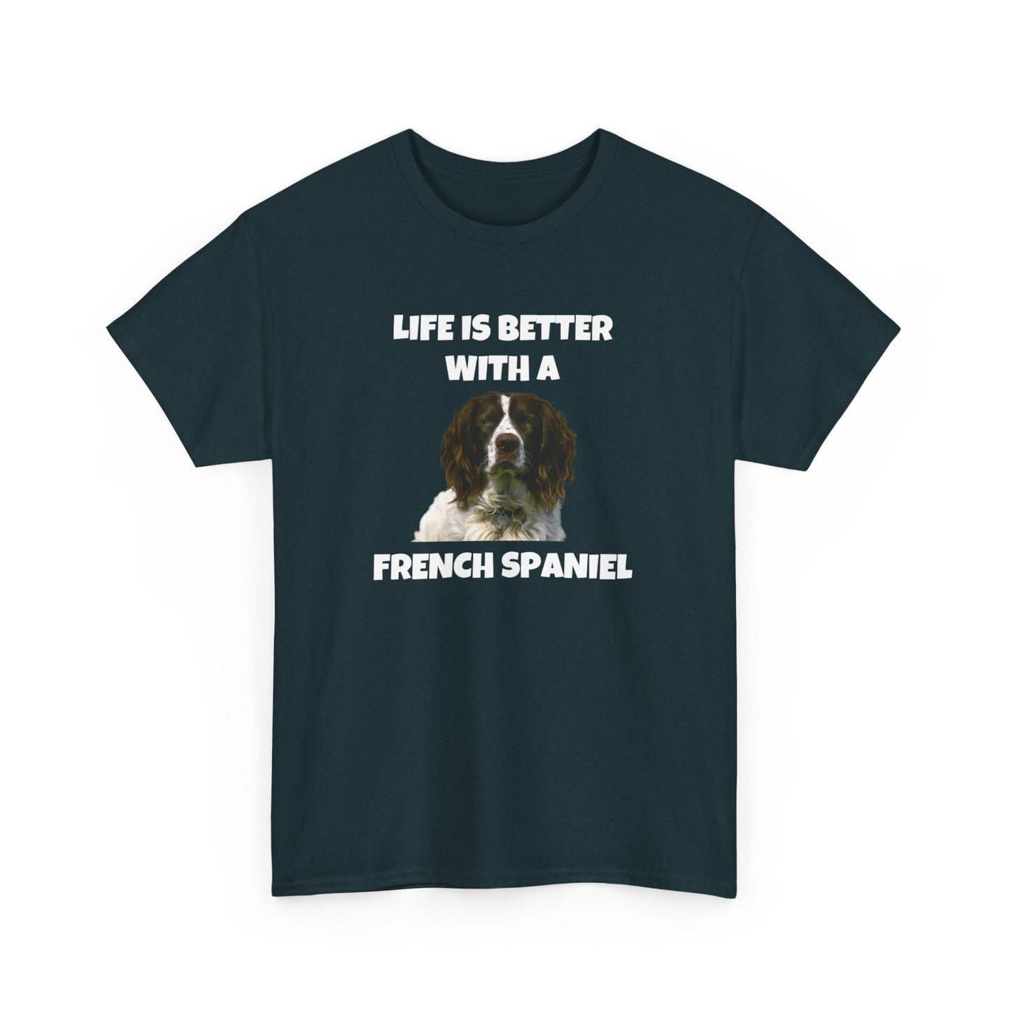 French Spaniel, French Spaniel Dog, Life is Better with a French Spaniel, Dark Unisex Heavy Cotton Tee