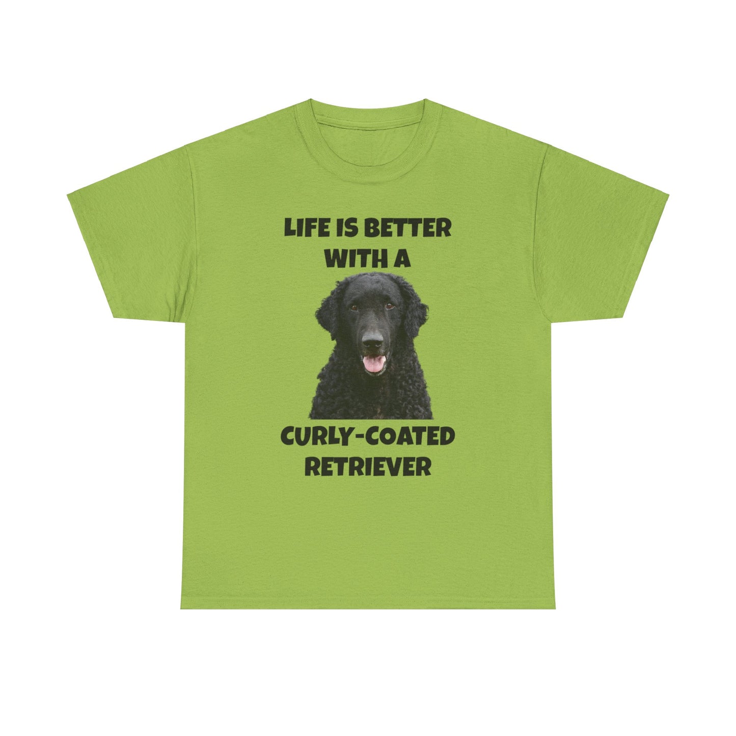 Curly Coated Retriever, Life is Better with a Curly-Coated Retriever, Unisex Heavy Cotton Tee