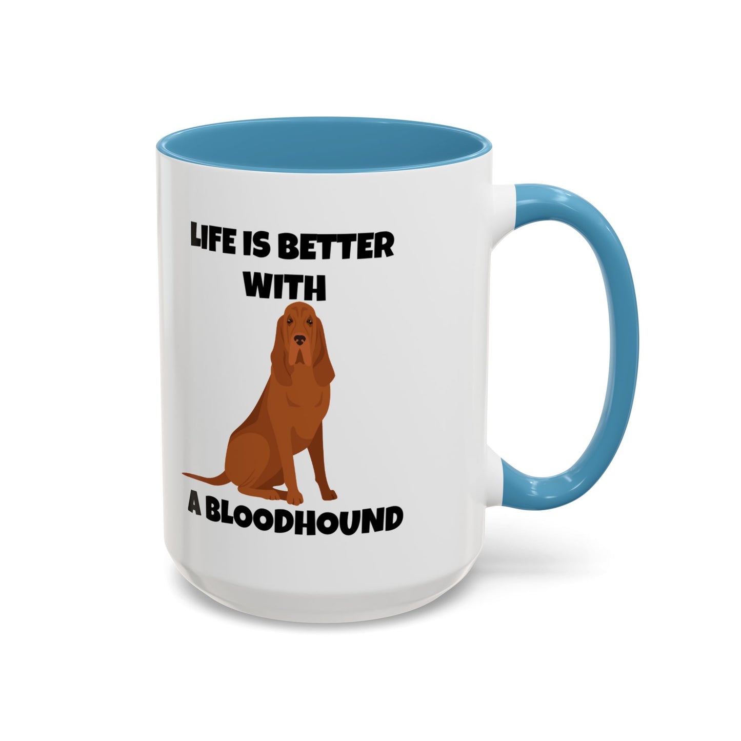 Bloodhound, Blood hound, Bloodhound Dog, Life is Better With a Bloodhound, Accent Ceramic Mug (11 and 15oz)