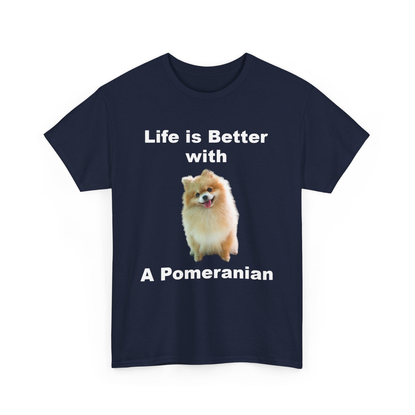 Pomeranian, Pomeranian Dog, Life is Better with a Pomeranian, Dark Unisex Heavy Cotton Tee