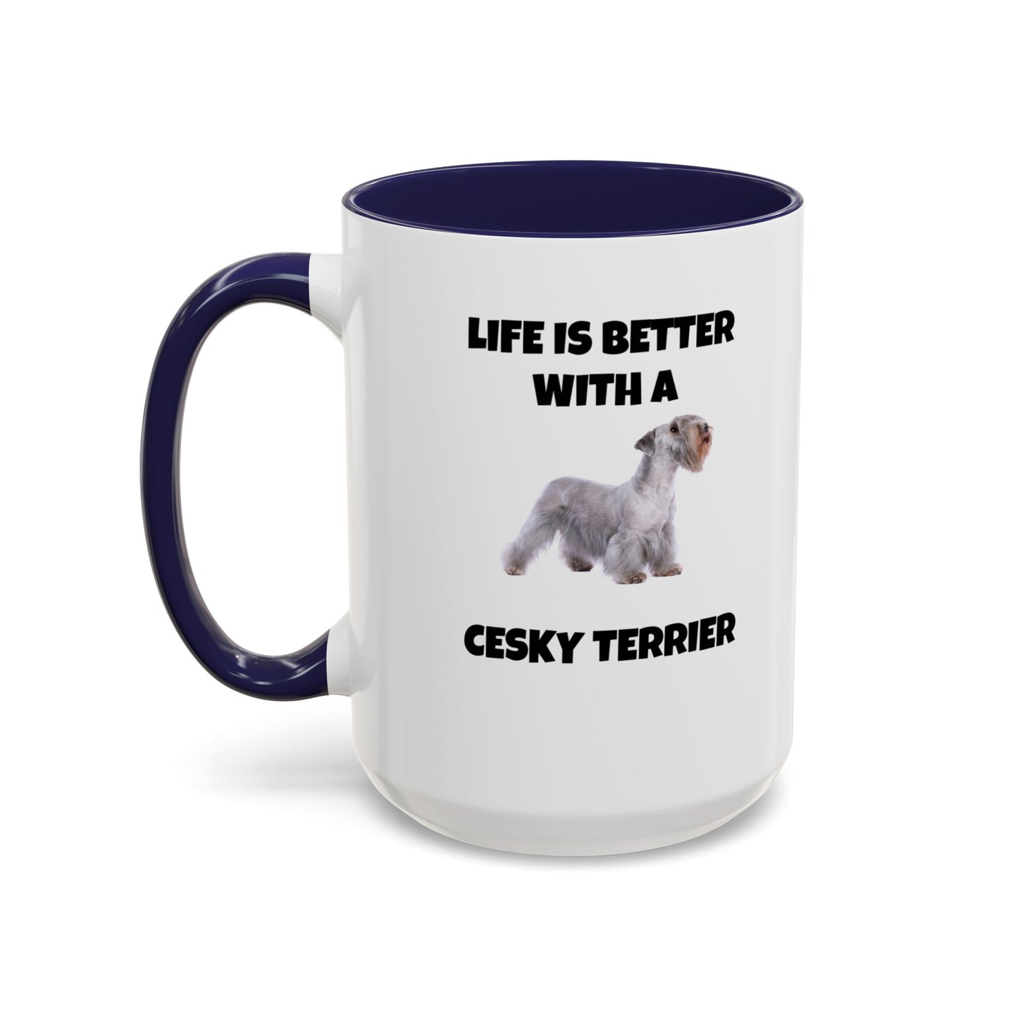 Cesky, Cesky Terrier, Cesky Terrier Dog, Life is Better with a Cesky Terrier, Accent Coffee Mug (11, 15oz)