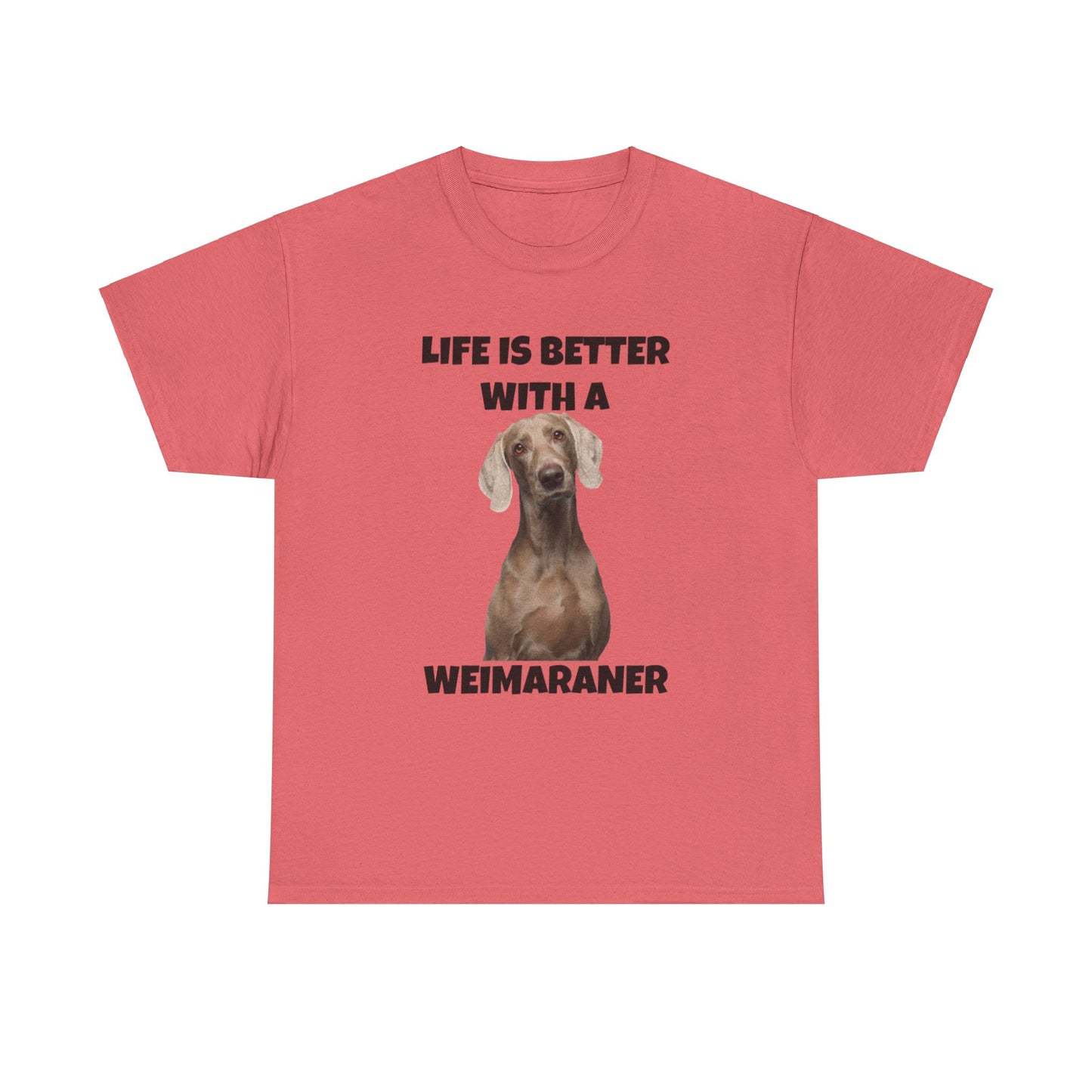 Weimaraner, Life is Better with a Weimaraner, Unisex Heavy Cotton Tee