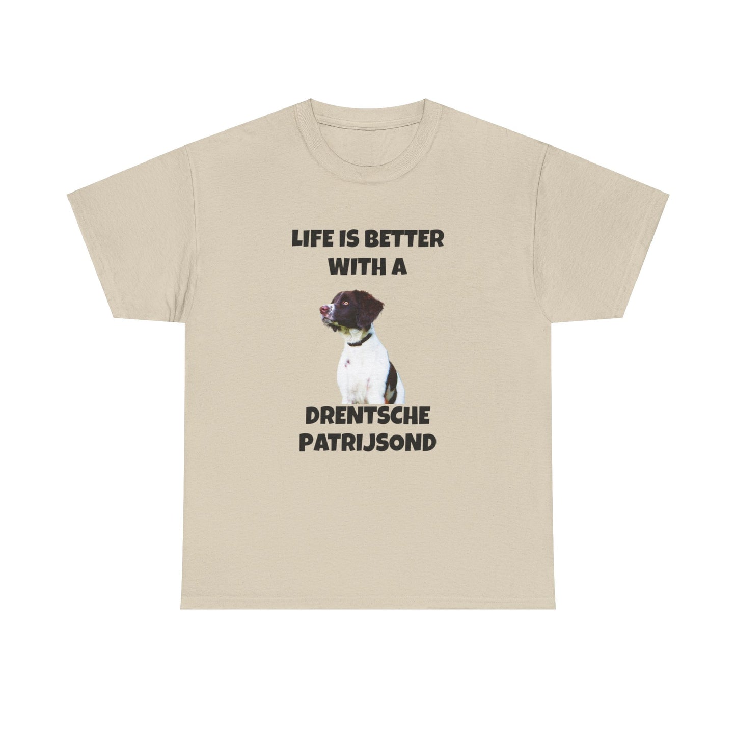 Drent Dog, Drent, Life is Better with a Drentshe Patrijsond, Drentshe Patrijsond Dog, Unisex Heavy Cotton Tee