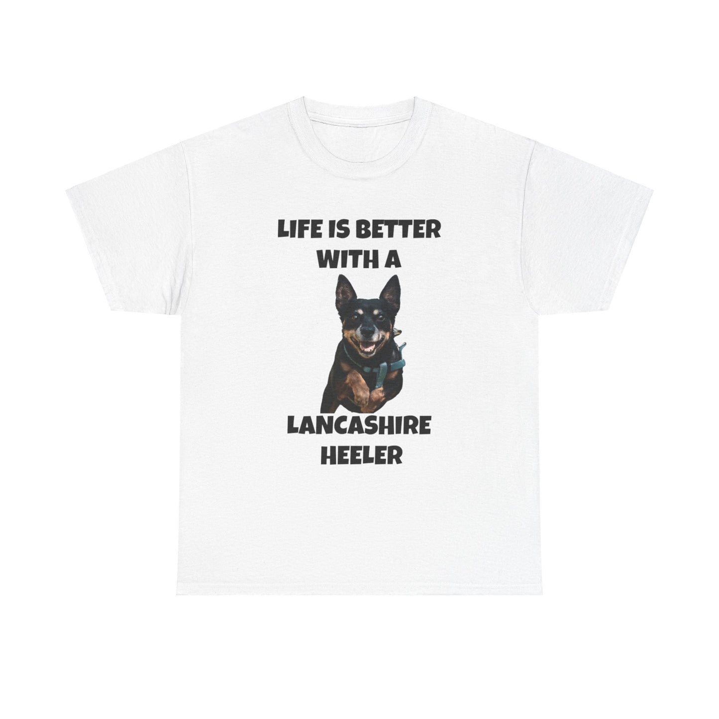 Lancashire Heeler, Life is Better with a Lancashire Heeler, Unisex Heavy Cotton Tee